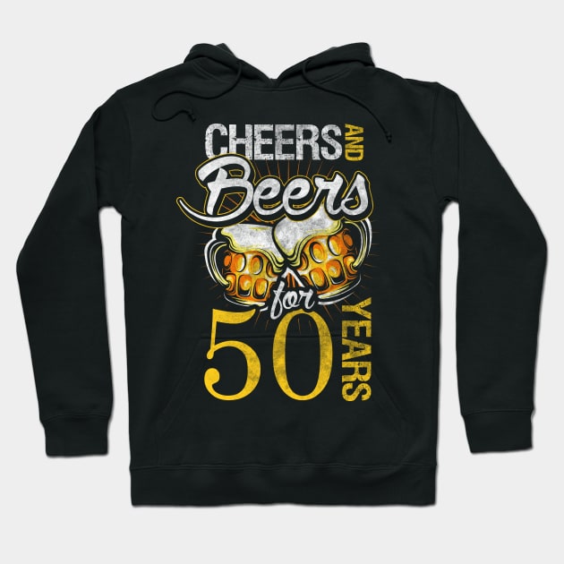 Cheers And Beers For 50 Years Birthday Drinking Hoodie by TeeShirt_Expressive